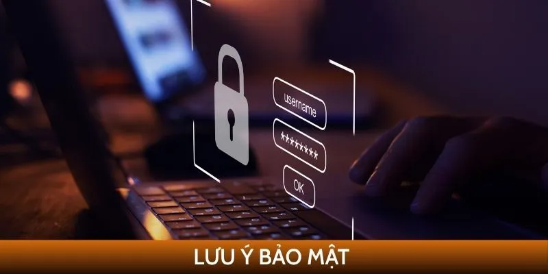 Lưu ý bảo mật