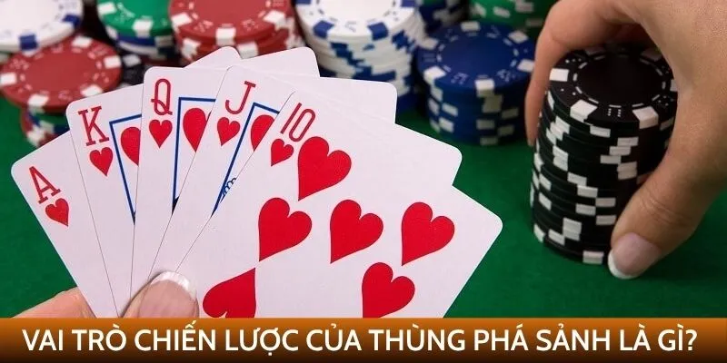 Vai trò chiến lược của thùng phá sảnh là gì?